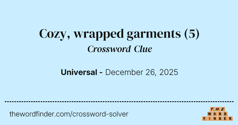 Cozy, wrapped garments crossword clue image