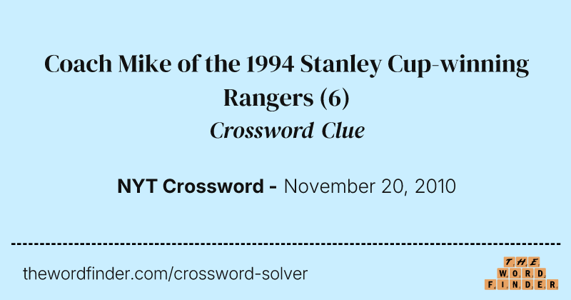 Coach Mike of the 1994 Stanley Cup-winning Rangers crossword clue image