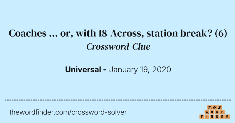 Coaches ... or, with 18-Across, station break? crossword clue image
