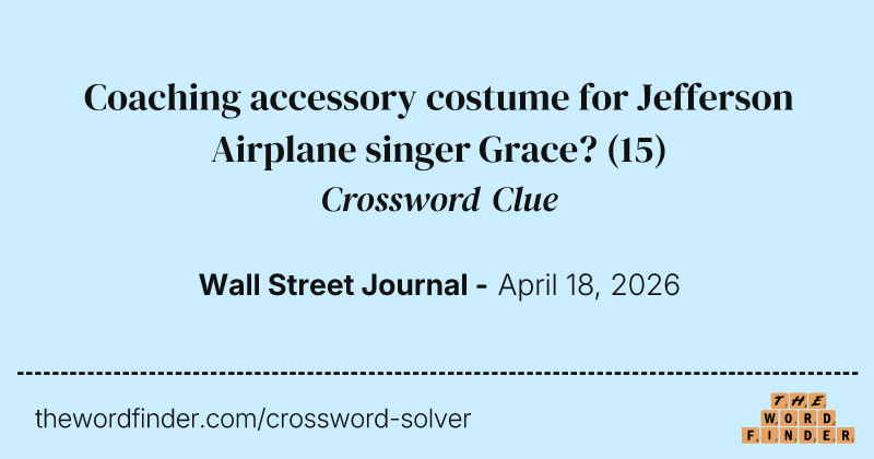 Coaching accessory costume for Jefferson Airplane singer Grace? crossword clue image