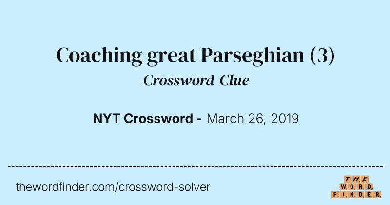 Coaching great Parseghian crossword clue image