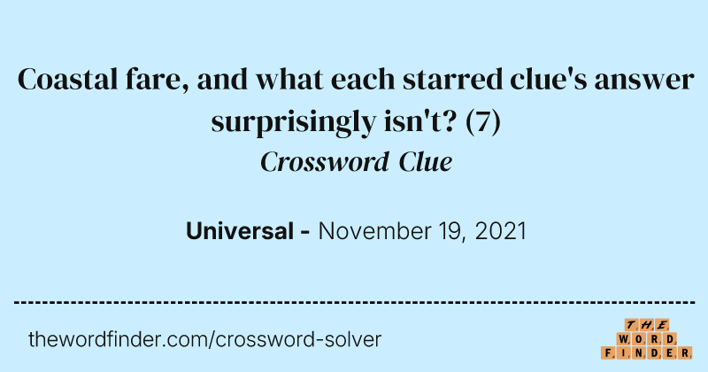 Coastal fare, and what each starred clue's answer surprisingly isn't? crossword clue image