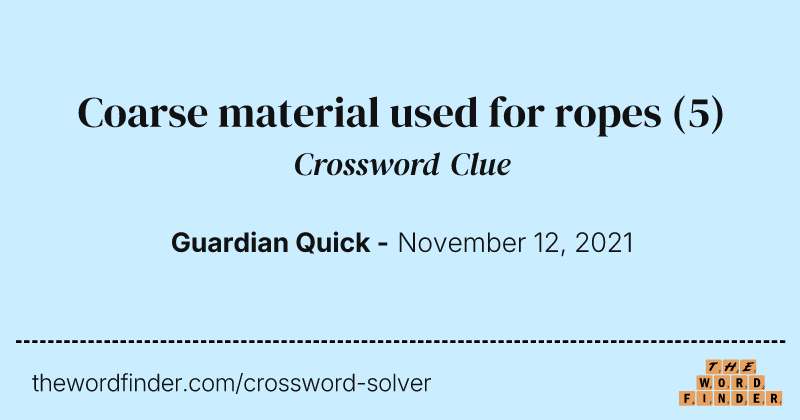 Coarse material used for ropes crossword clue image