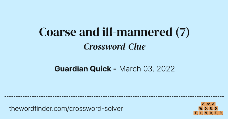 Coarse and ill-mannered crossword clue image