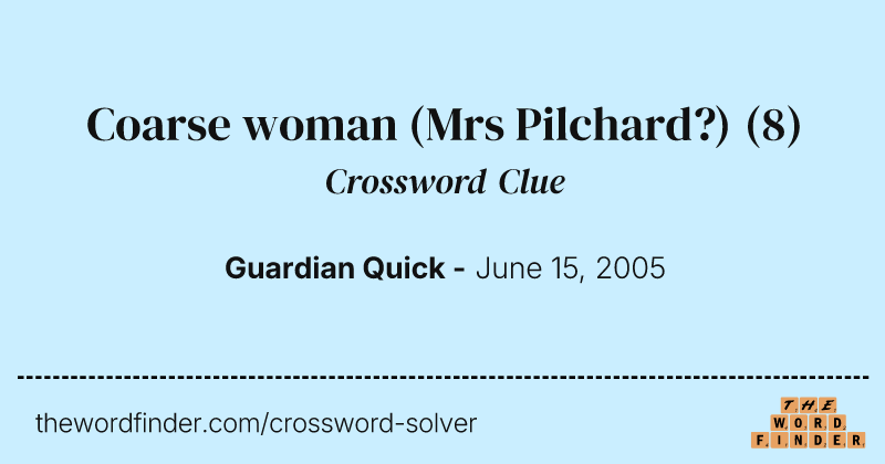 Coarse woman (Mrs Pilchard?) crossword clue image