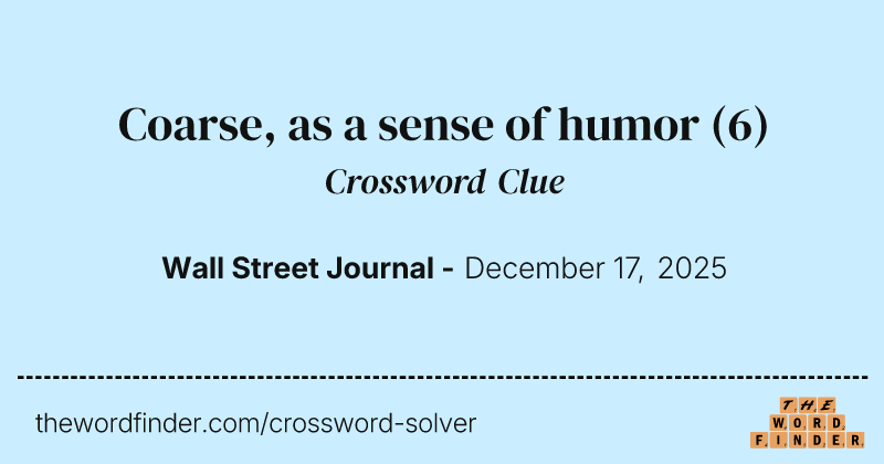 Coarse, as a sense of humor crossword clue image