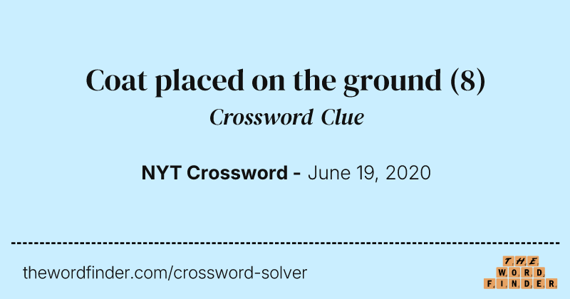 Coat placed on the ground crossword clue image