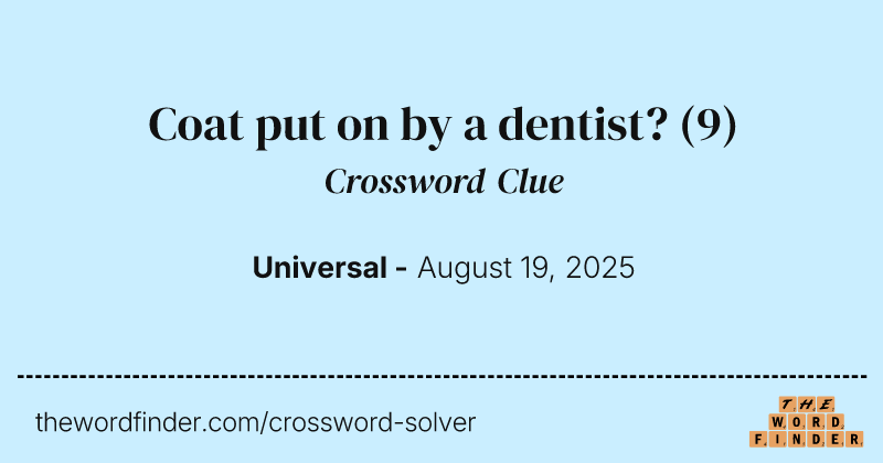 Coat put on by a dentist? crossword clue image