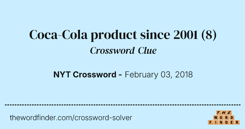 Coca-Cola product since 2001 crossword clue image