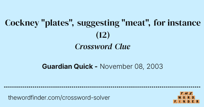Cockney "plates", suggesting "meat", for instance crossword clue image