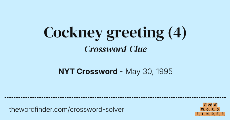 Cockney greeting crossword clue image