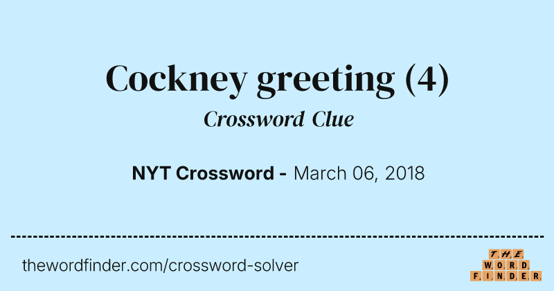 Cockney greeting crossword clue image