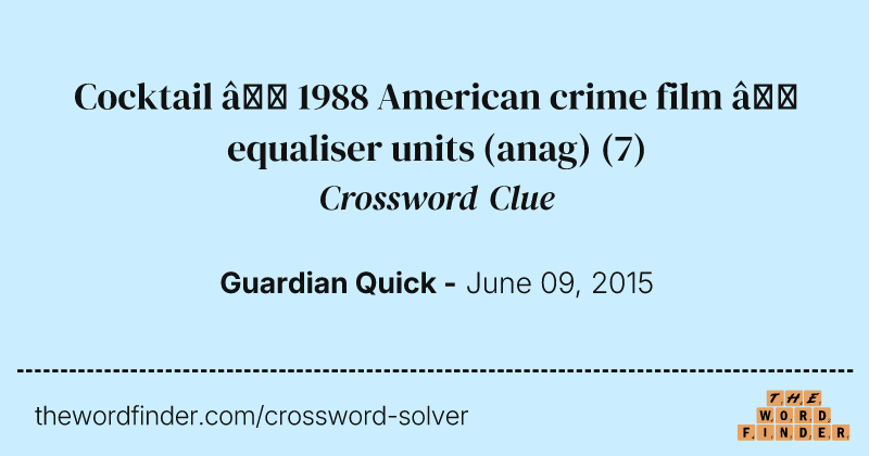 Cocktail — 1988 American crime film — equaliser units (anag) crossword clue image