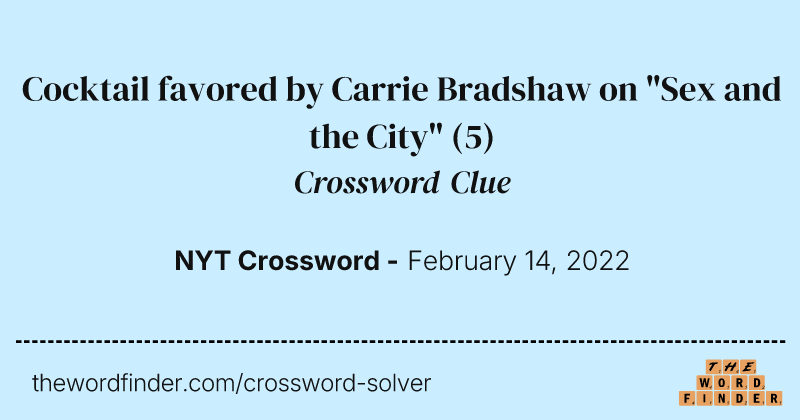 Cocktail favored by Carrie Bradshaw on "Sex and the City" crossword clue image