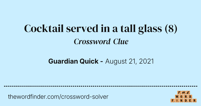 Cocktail served in a tall glass crossword clue image