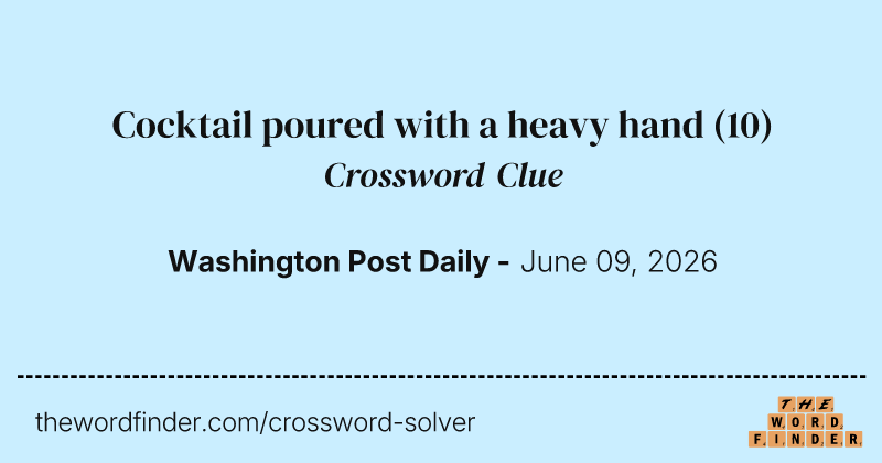 Cocktail poured with a heavy hand crossword clue image