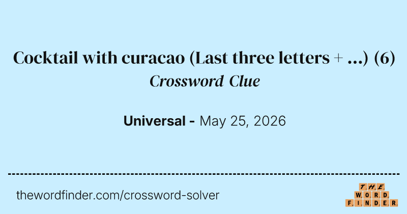 Cocktail with curacao (Last three letters + ...) crossword clue image