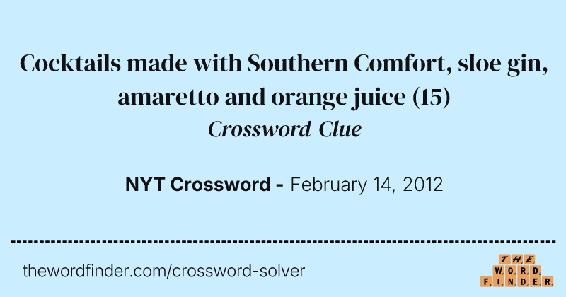 Cocktails made with Southern Comfort, sloe gin, amaretto and orange juice crossword clue image