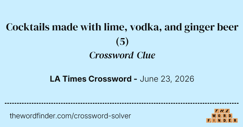 Cocktails made with lime, vodka, and ginger beer crossword clue image