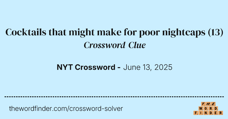 Cocktails that might make for poor nightcaps crossword clue image