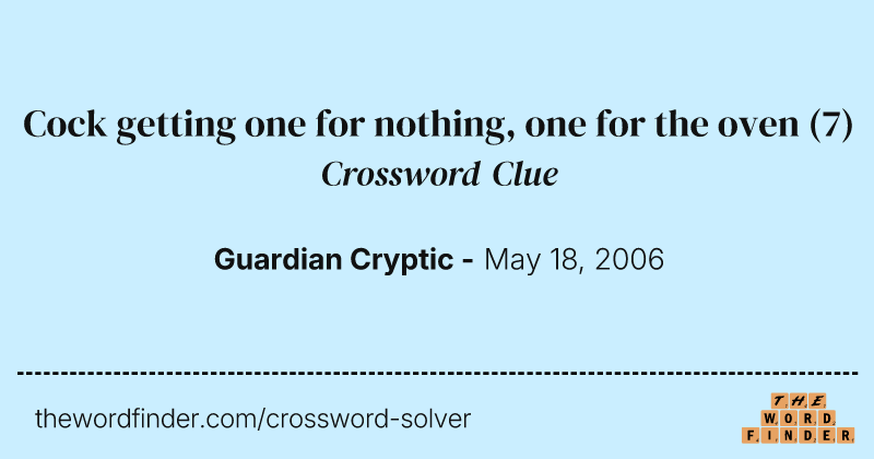 Cock getting one for nothing, one for the oven crossword clue image