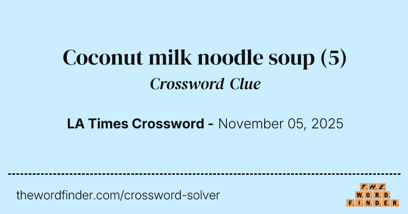 Coconut milk noodle soup crossword clue image