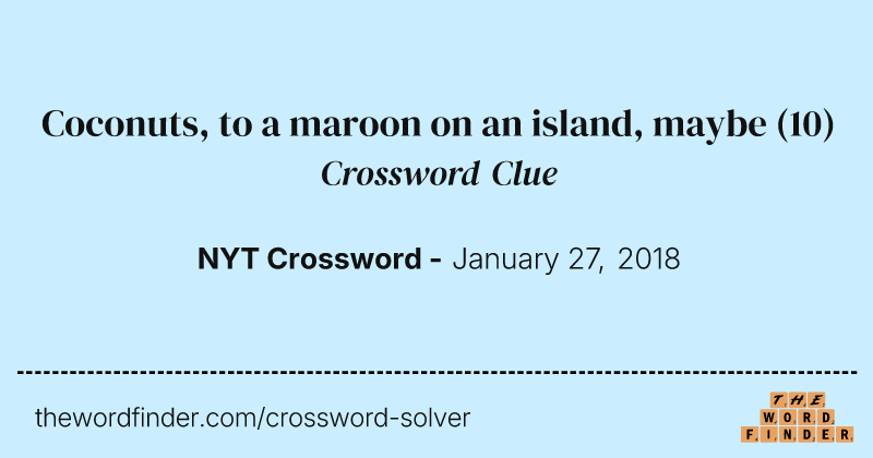 Coconuts, to a maroon on an island, maybe crossword clue image