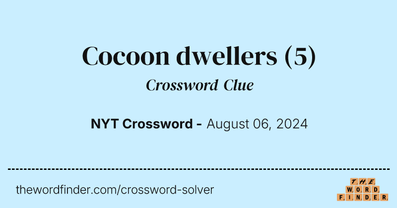 Cocoon dwellers crossword clue image