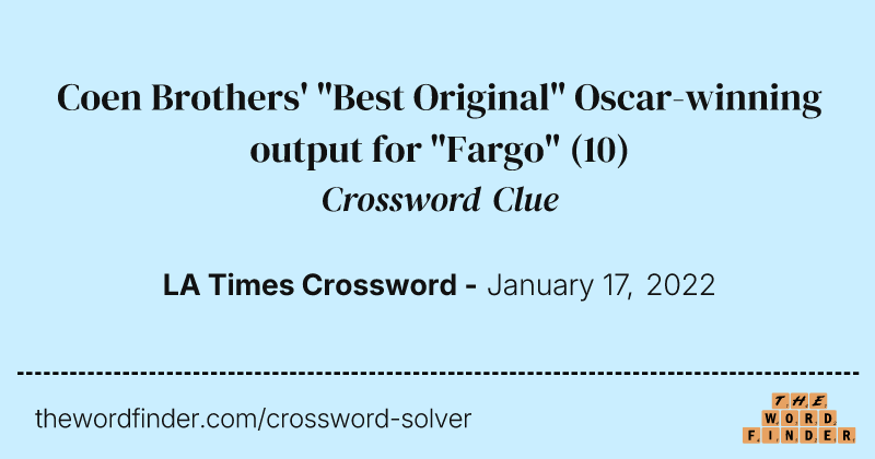 Coen Brothers' "Best Original" Oscar-winning output for "Fargo" crossword clue image