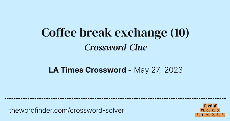Coffee break exchange crossword clue image