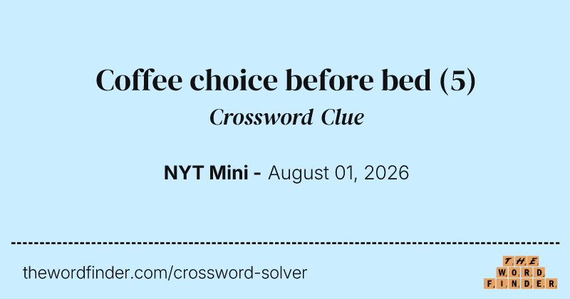 Coffee choice before bed crossword clue image