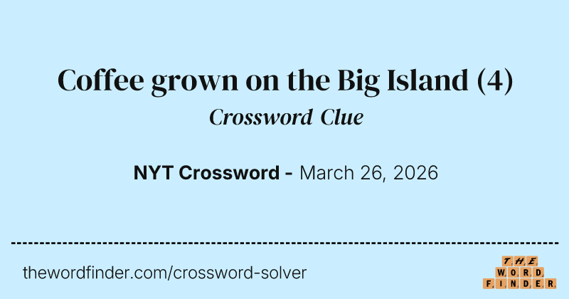Coffee grown on the Big Island crossword clue image