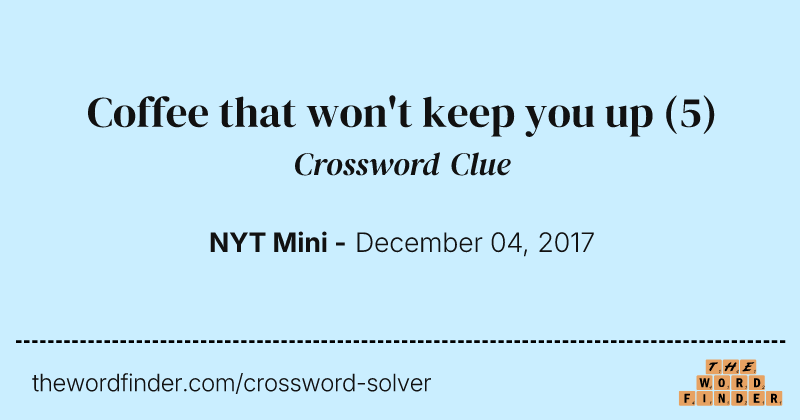 Coffee that won't keep you up crossword clue image