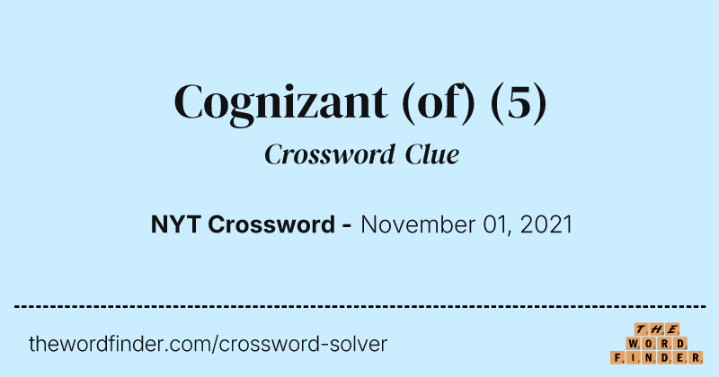 Cognizant (of) crossword clue image