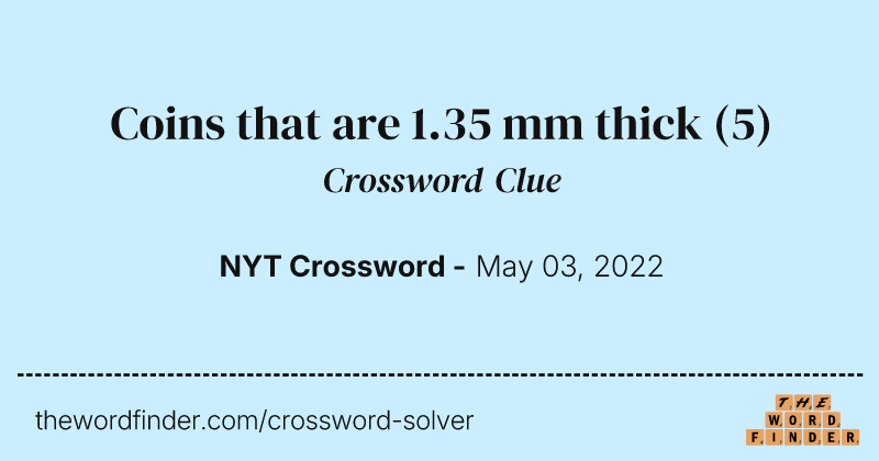 Coins that are 1.35 mm thick crossword clue image