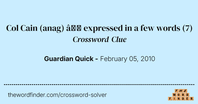 Col Cain (anag) — expressed in a few words crossword clue image