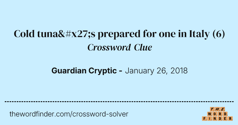Cold tuna's prepared for one in Italy crossword clue image