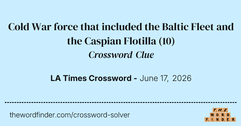 Cold War force that included the Baltic Fleet and the Caspian Flotilla crossword clue image