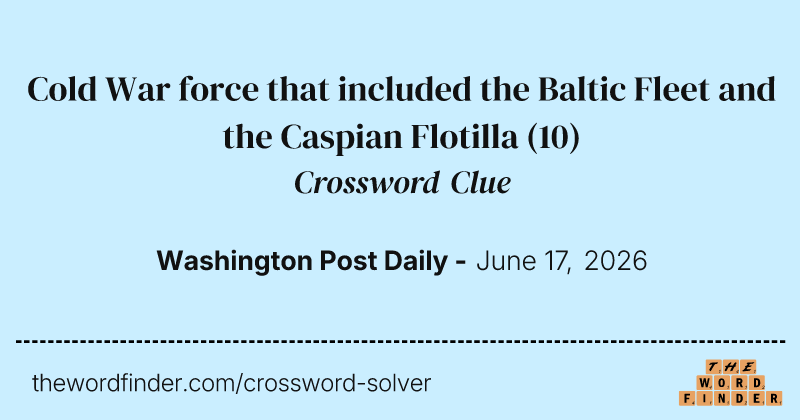 Cold War force that included the Baltic Fleet and the Caspian Flotilla crossword clue image
