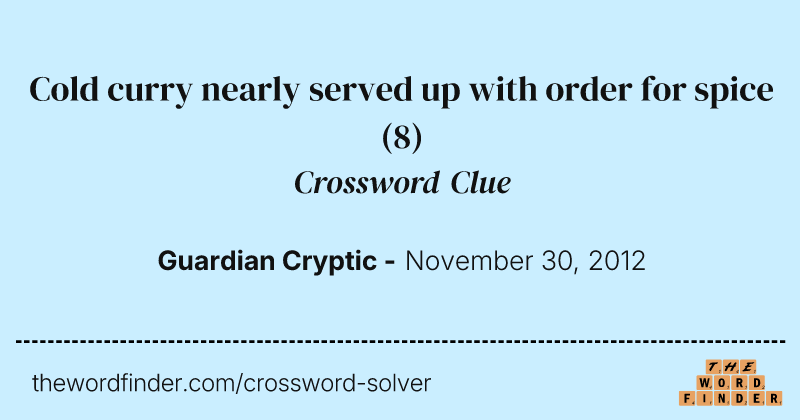 Cold curry nearly served up with order for spice crossword clue image
