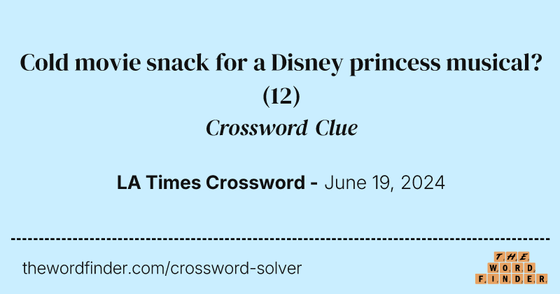 Cold movie snack for a Disney princess musical? crossword clue image