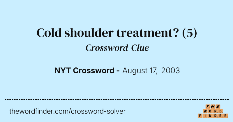 Cold shoulder treatment? crossword clue image