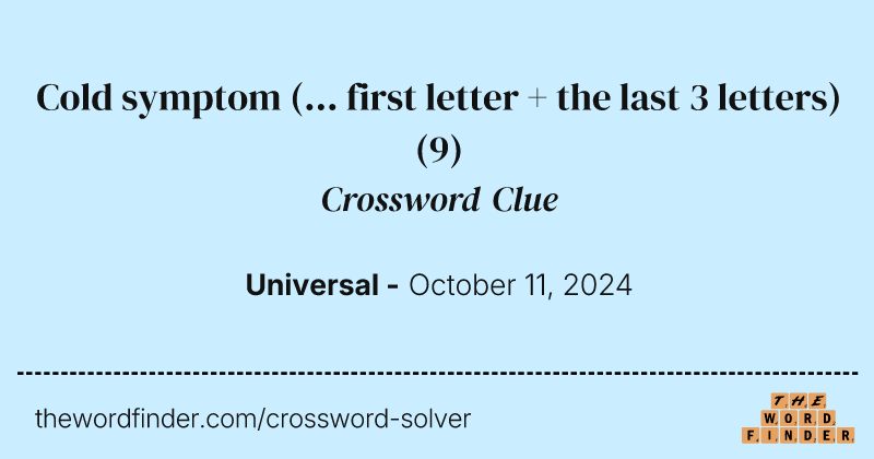 Cold symptom (... first letter + the last 3 letters) crossword clue image