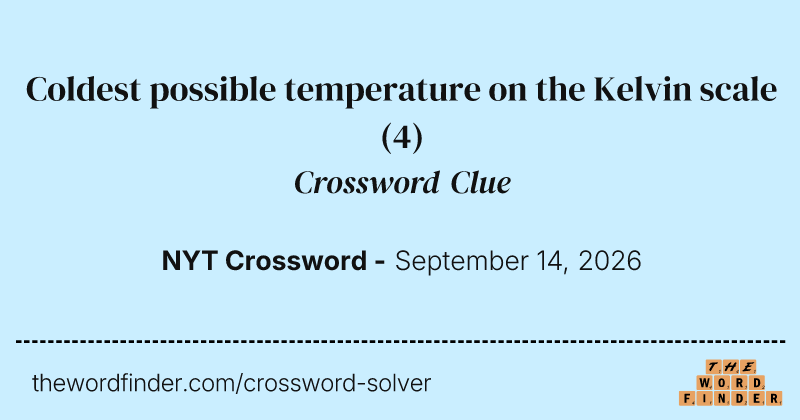 Coldest possible temperature on the Kelvin scale crossword clue image