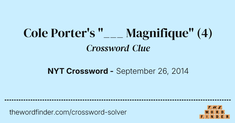 Cole Porter's "___ Magnifique" crossword clue image