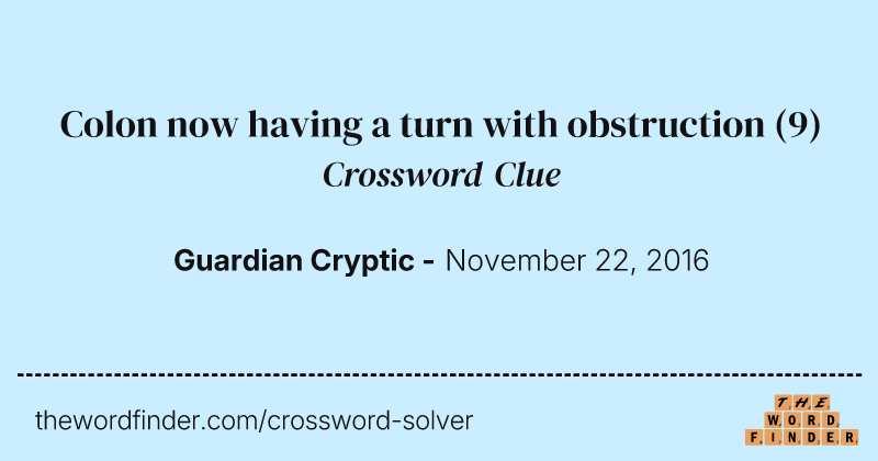 Colon now having a turn with obstruction crossword clue image