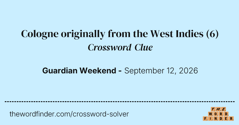 Cologne originally from the West Indies crossword clue image