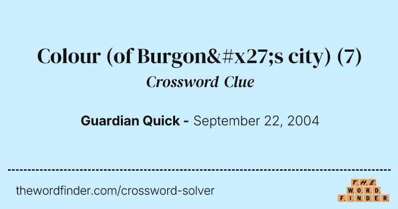 Colour (of Burgon's city) crossword clue image