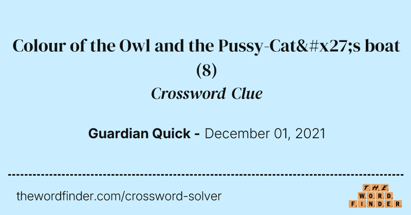 Colour of the Owl and the Pussy-Cat's boat crossword clue image