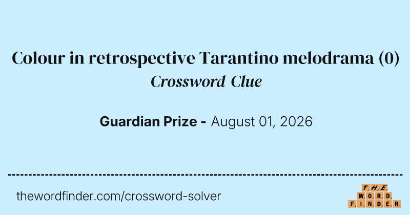 Colour in retrospective Tarantino melodrama crossword clue image